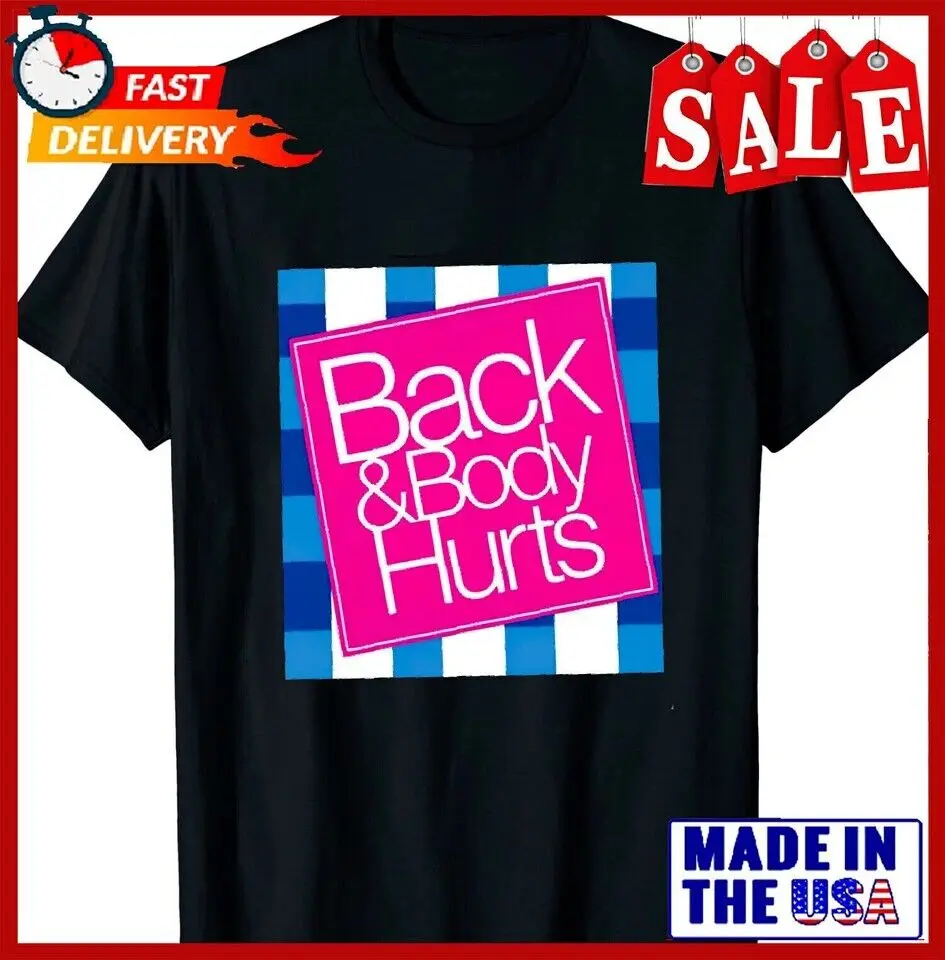 

Back and Body Hurts Funny Quote Yoga Gym Workout Outfit Gift T-Shirt