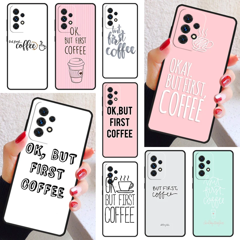 Frist But Coffee Pattern Phone Case Cover For Samsung Galaxy A52 A72 A73 A20e A21S A50 A70 A11 A12 A42 A31 A40 A51 A71 A32 A80