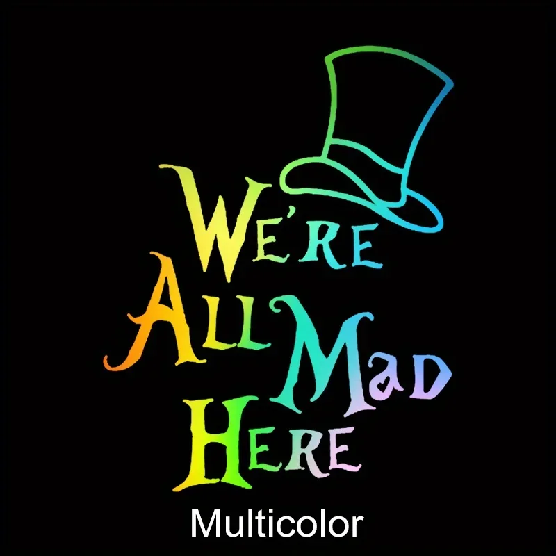 We\'re All Mad Here Alice in Wonderland Vinyl Car Stickers Auto Rear Window Decals Automotive Trucks Laptop Vinyl Decal