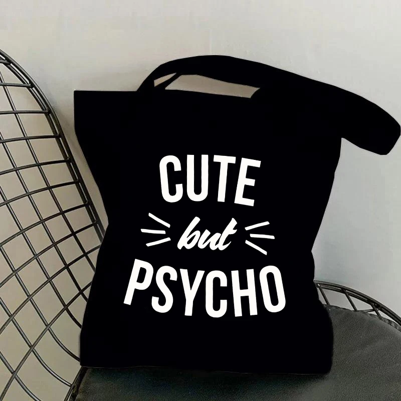 

Hot Cute But Psycho Printing Shopping Bag Black White Handbag Tote Fashion Women Girl Harajuku Shoulder Bags Canvas Bag