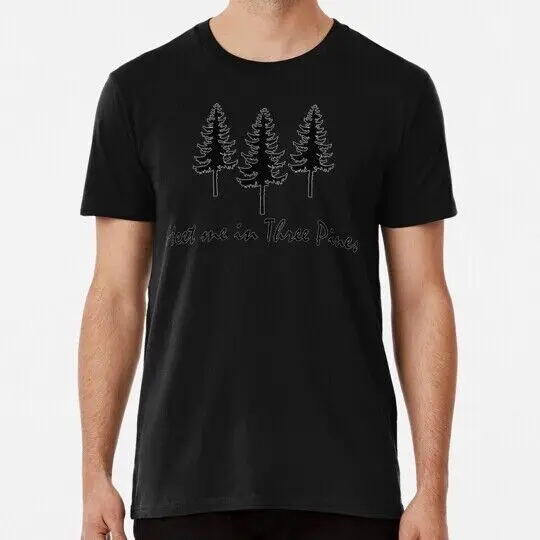 Meet Me In Three Pines S to 5XL Made in the USA T-Shirt