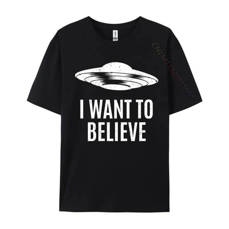 

I Want To Believe Ufo Alien Classic Funny Party Fashionable Birthday T Shirt Camisa Male Tops Shirts Custom Tops Shirt