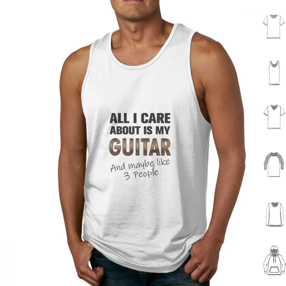 Todo lo que me importa es mi guitarra camisetas sin mangas chaleco sin mangas música cita divertida cita divertida instrumento de guitarra amantes de la guitarra canción