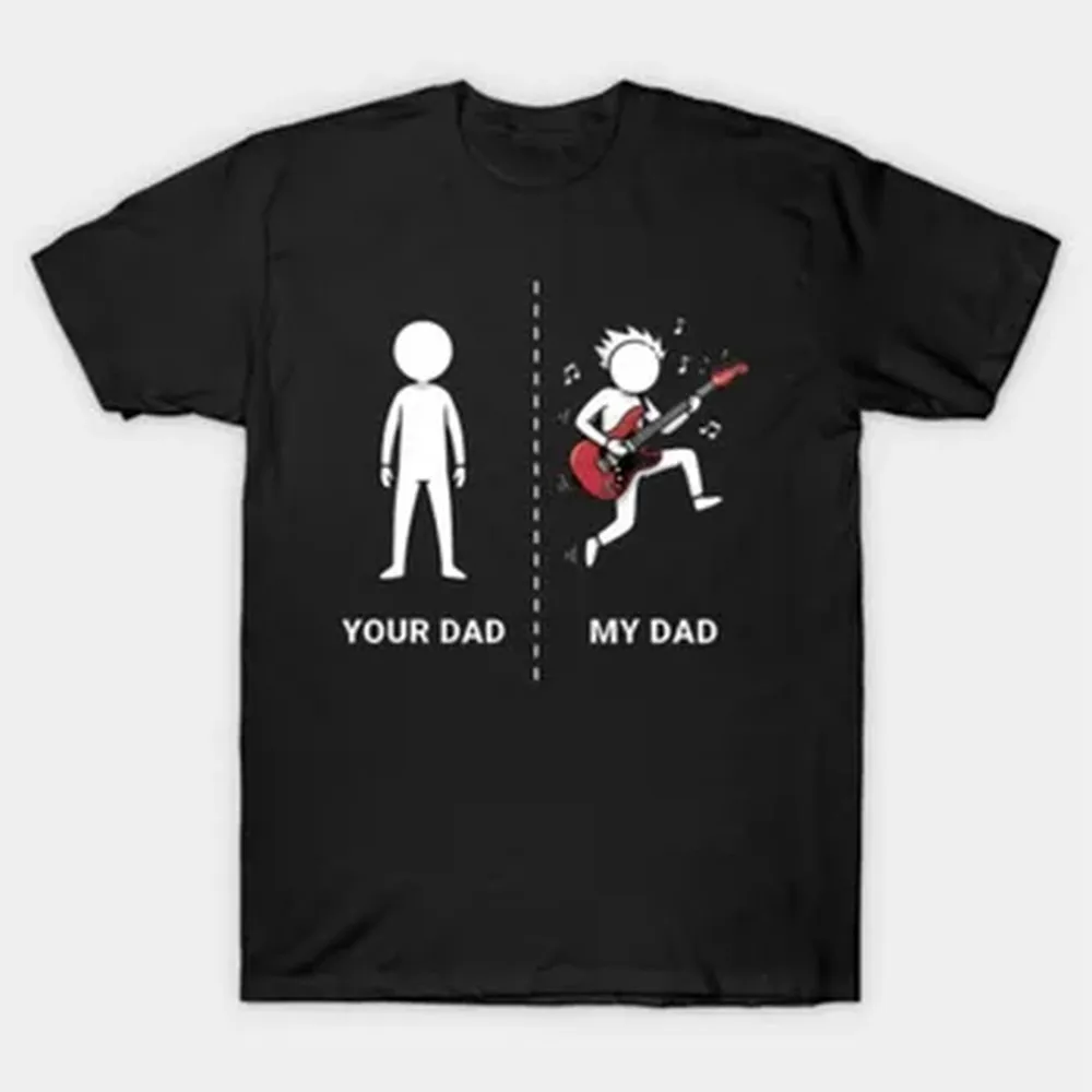 Your Dad My Dad Guitar Player Musician Rocker Father T-shirt For Men Women 100% Cotton T Shirts Short Sleeve Tops J129