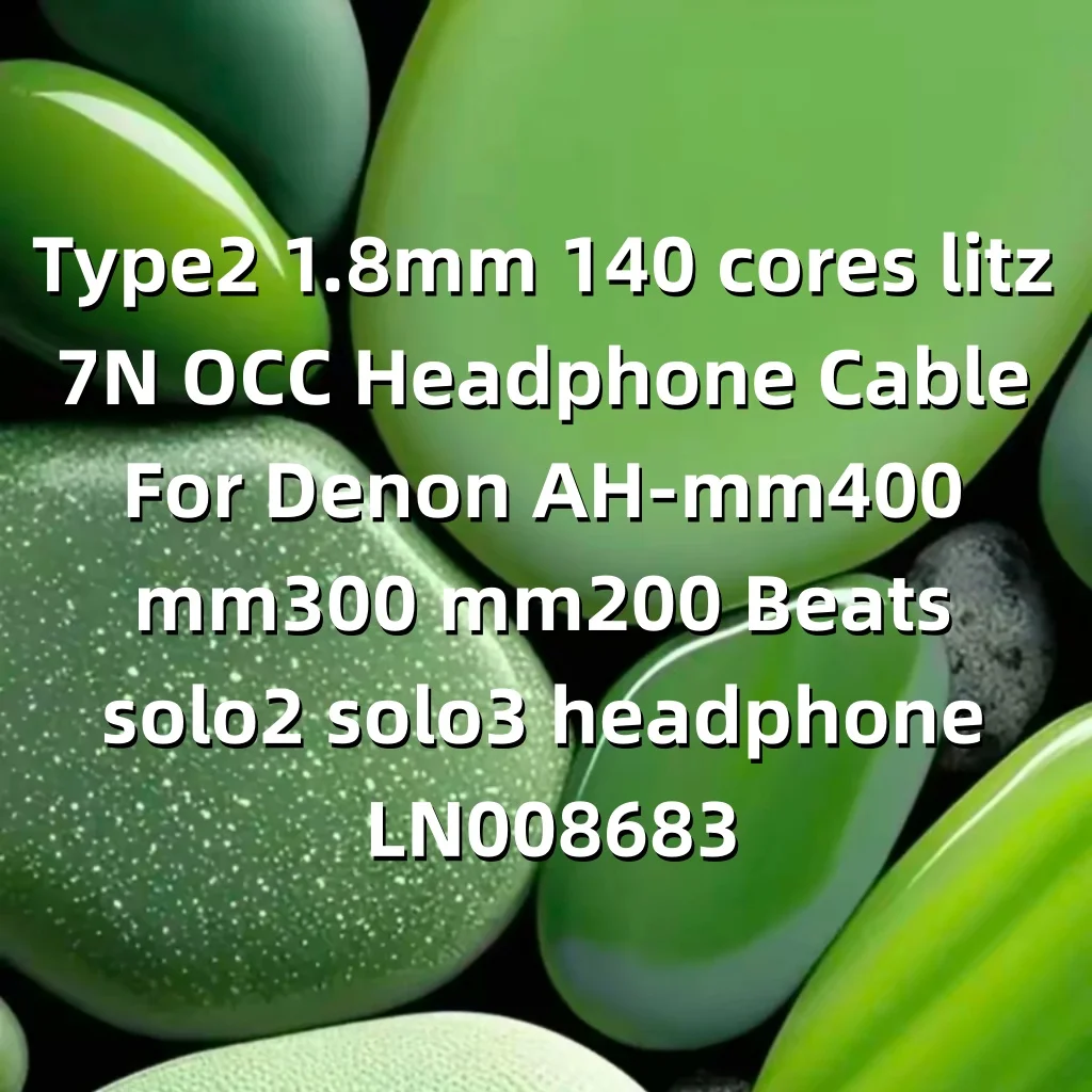 Кабель для наушников Type2 1,8 мм, 140 жил, литц-проволока 7N OCC, для Denon AH-mm400, mm300, mm200, Beats Solo2, Solo3, LN008683