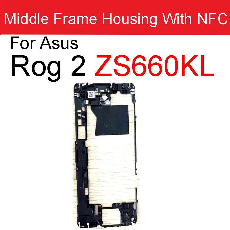 Middle Frame Housing With NFC For Asus Rog Phone ZS600KL Z01QD / ROG Phone 2 ZS660KL I001D Rear Bezel Plate Chassis Housing