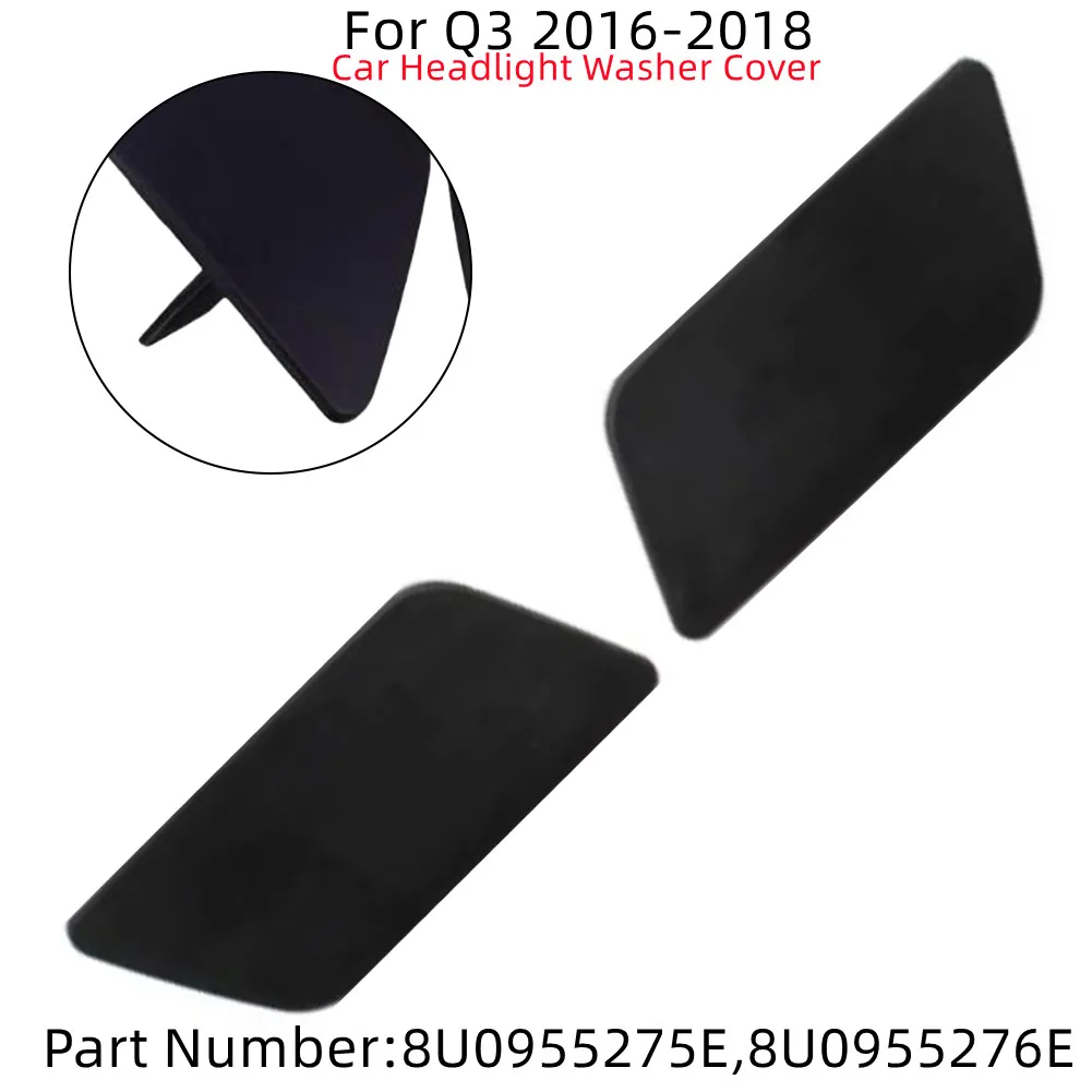 2pcs Car Headlight Spray Cover  Left And Right Pair 8U0955275E 8U0955276E For Q3 2016-2018 Car Headlight Washer Cover Acce