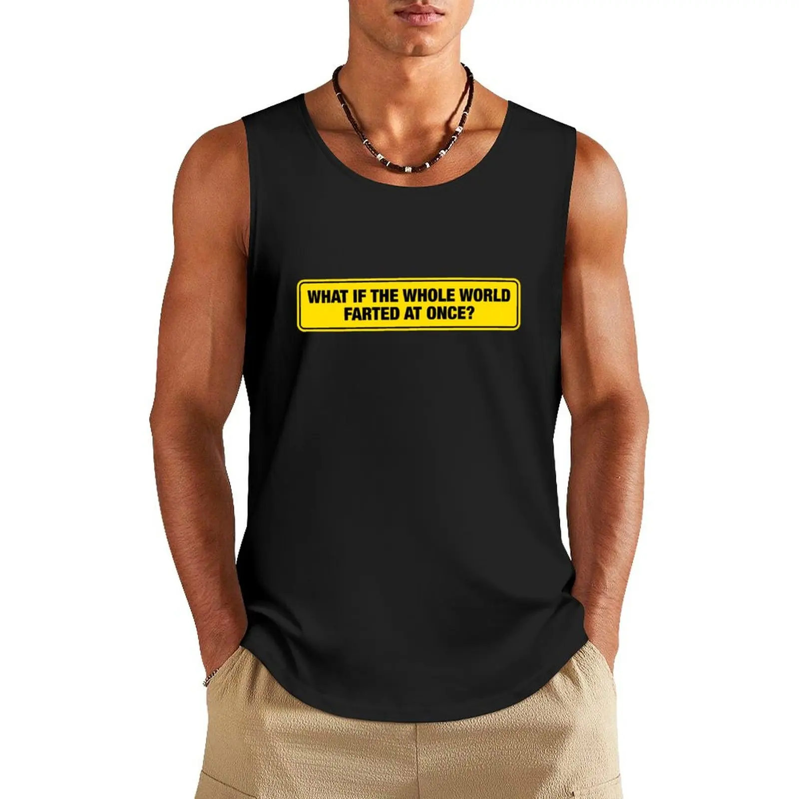 What If The Whole World Farted At Once Bumper Sticker Tank Top Men's clothes Male vest t-shirt gym man