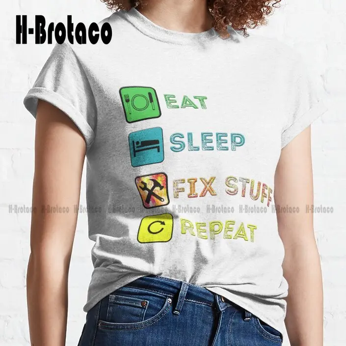 Eat Sleep Fix Stuff Repeat Eat Sleep Fix Stuff Repeat! Gift For Repairman Handyman  Allergies Tracker T-Shirt Custom Gift Xs-5Xl