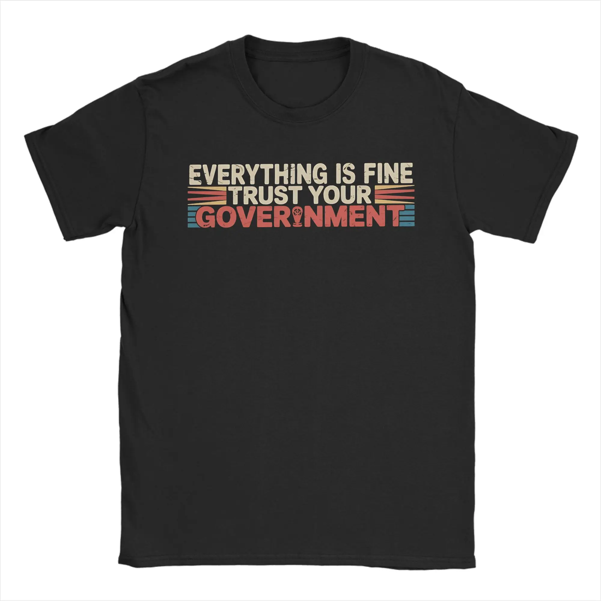 Camiseta para hombre con estampado de Everything Is Fine Trust Your Government, camiseta de manga corta con cuello redondo, ropa de algodón puro, recién llegada