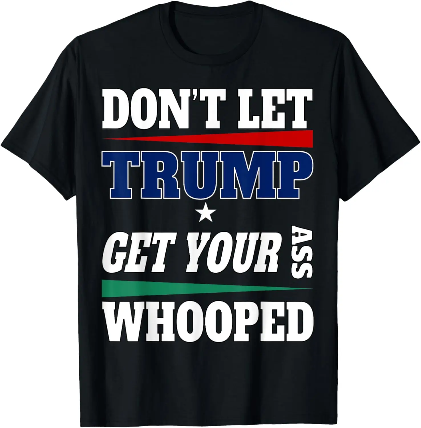 Lassen Sie Ihren Präsident nicht, erhalten Sie Ihr Whooped-T-Shirt