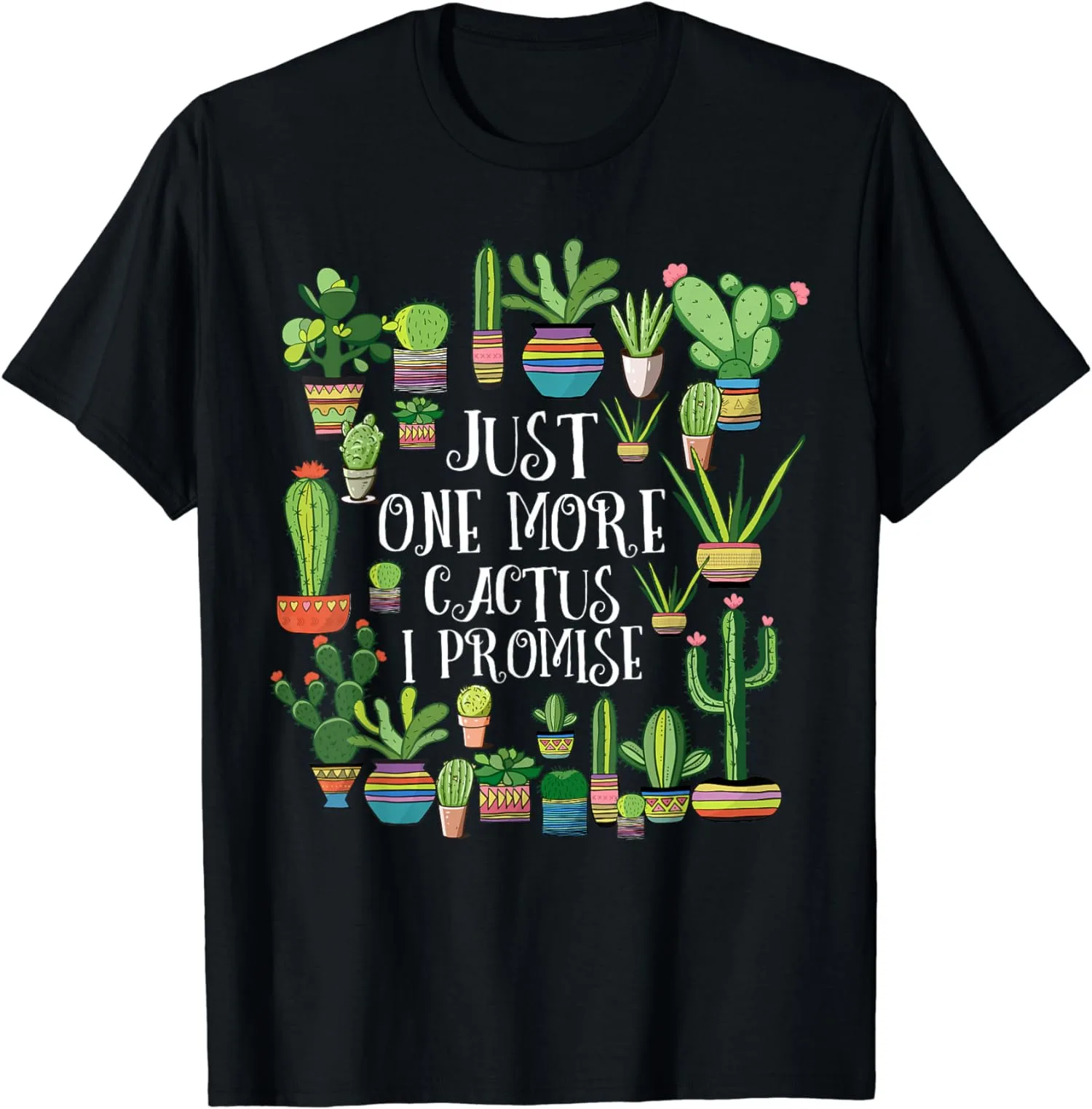 

Just One More Cactus Shirt Plant Lover Cacti Unisex T-Shirt