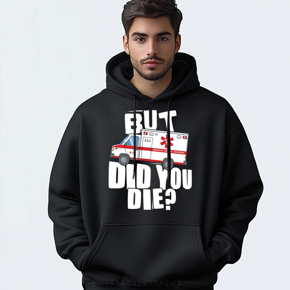 

Cool But Did You Die Emt O-Neck Hoodies Valentine Day Sweatshirt Long Sleeve Boyfriend Special Outdoor Sweatshrt
