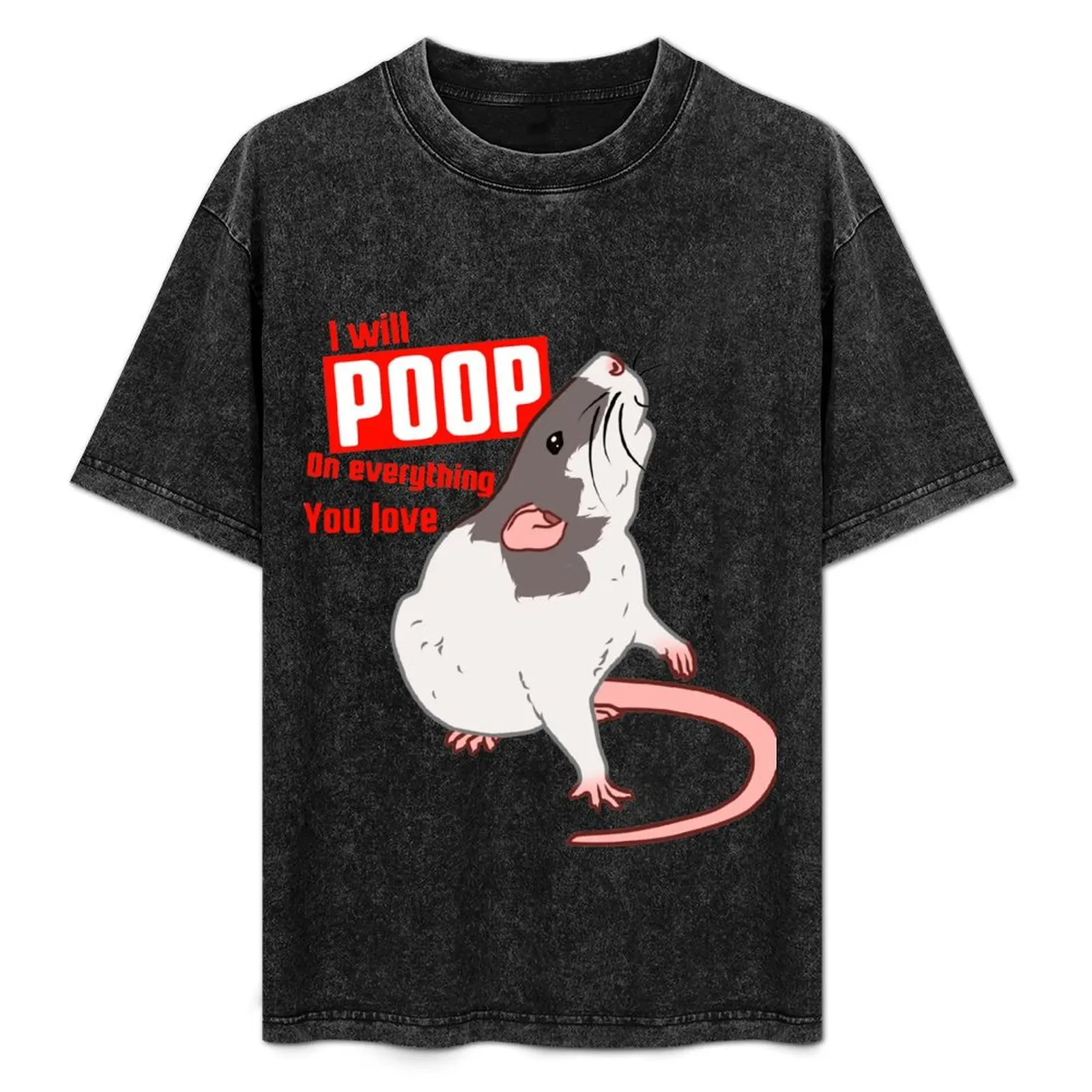 Rat: I will poop on everything you love T-Shirt shirts graphic tees designer shirts outfits for men