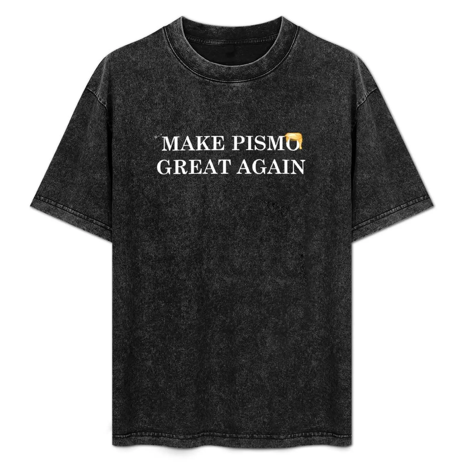 Make Pismo Great Again T-Shirt oversized new edition kawaii clothes cotton graphic tees clothing for men