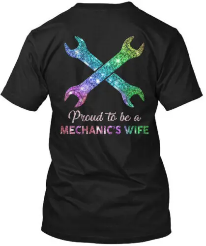 Proud To Be A Mechanics Wife - Mechanics T-Shirt Made in the USA Size S to 5XL