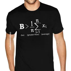 Math Shirt Be Greater Than Average T-Shirt Men Guys Fitness Shirts Man Gothic Style Anime Tshirt Cheap Price Branded Clothing