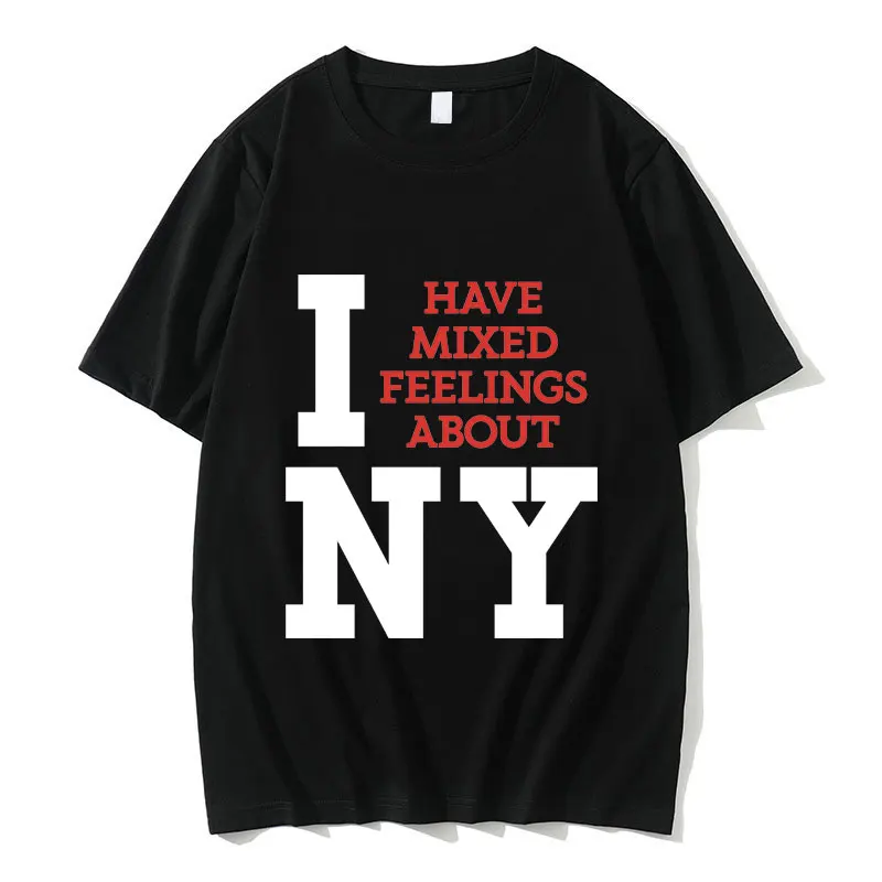 

I Have Mixed Feelings about New York Print T-shirt Men Fashion Trend Streetwear Vintage T Shirts Male Funny Loose Cotton Tees