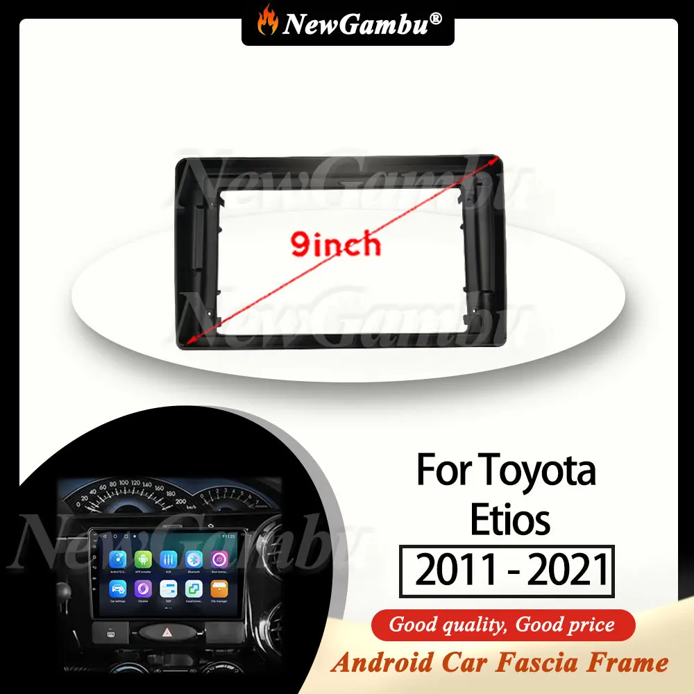 NewGambu 9 Inch Radio Fascia fit For Toyota Etios 2011 - 2021 Fascia Frame No Cable Trim Panel Audio Frame Cover