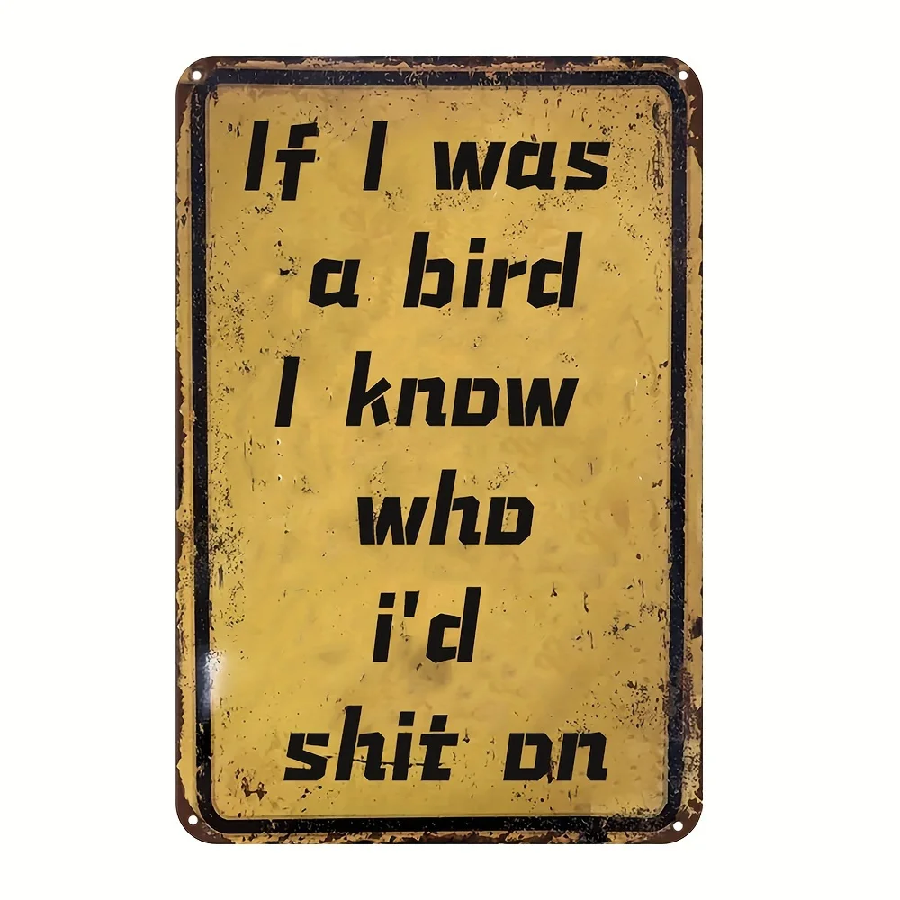 Vintage If I Was A Bird I Know Who I'd Shit On Metal Sign - Retro Funny Rude Wall Art for Man Cave Garage