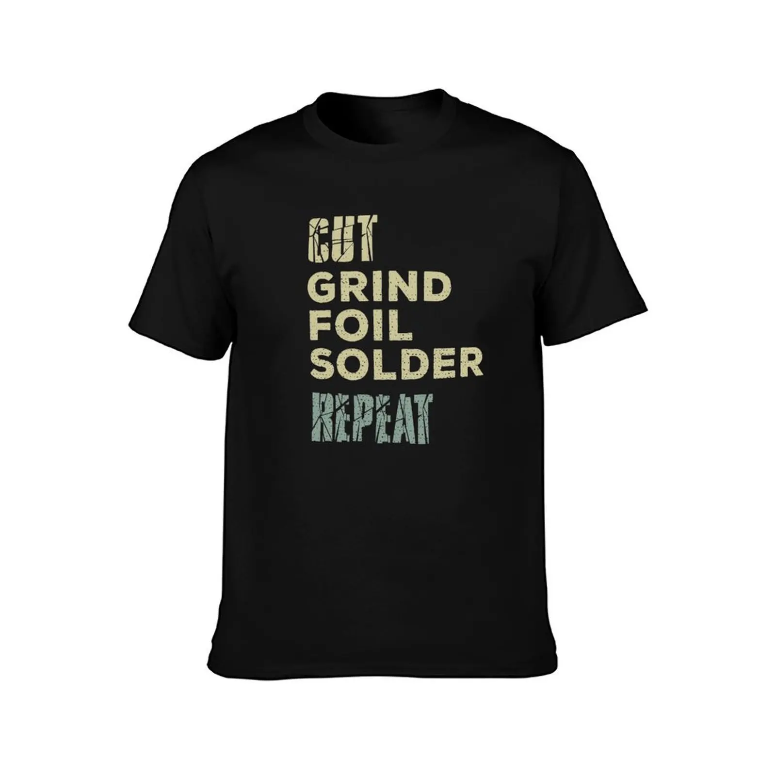Cut, grind, foil, solder, repeat. Stained glass artist T-Shirt Breathable Workout Short Sleeve Top T-Shirt