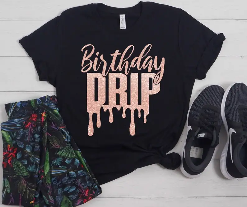 

Birthday Drip Party for Women Fashion Casual 100% Cotton Round Neck Female Shirt Short Sleeve Top Tees Streetwear Drop Shipping