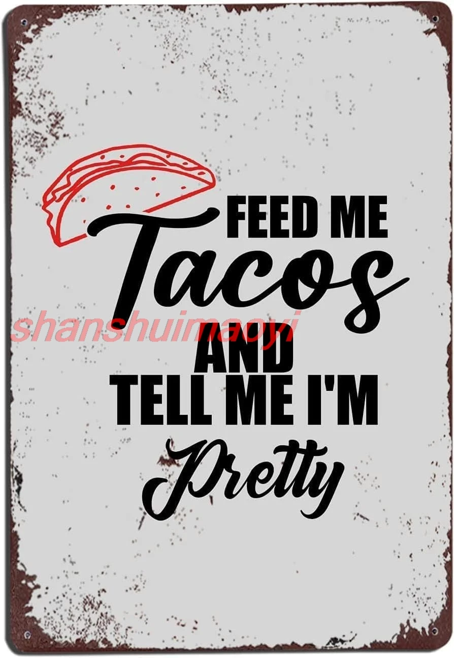 shan Metal Aluminum Sign Wall Decor Feed Me Tacos And Tell Me I'M Pretty Metal Aluminum Sign Red Cake Fun Decoration Sign 1pc