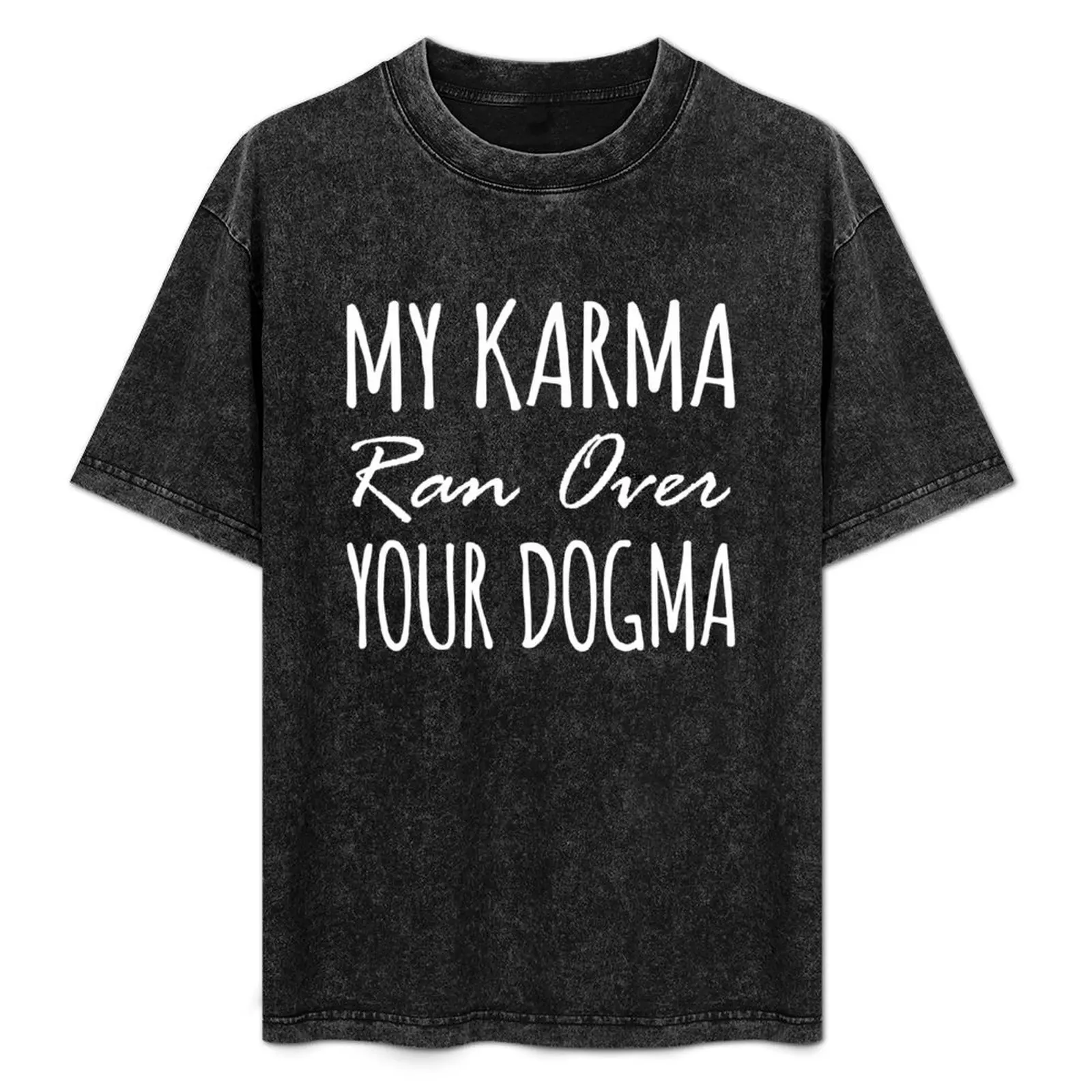 

My Karma Ran Over Your Dogma T-Shirt new edition T-shirts oversize graphics mens big and tall t shirts