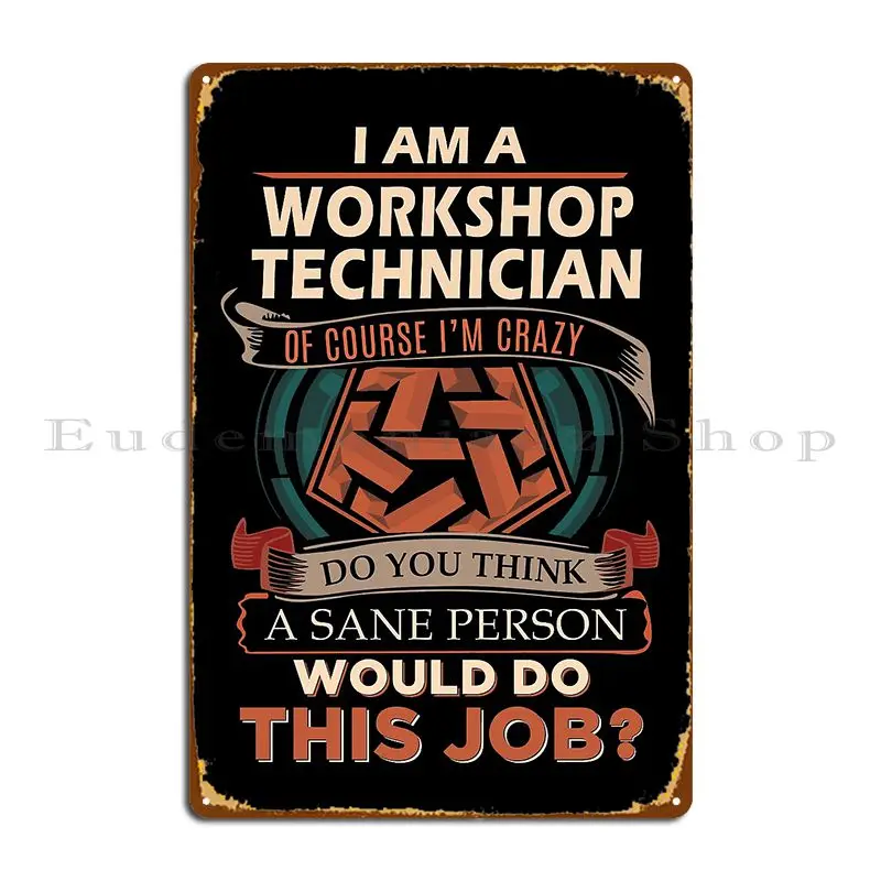 Workshop Technician T Shirt Sane Person Job Gift Item Tee Metal Sign Printing Classic Club Funny Club Bar Tin Sign Poster