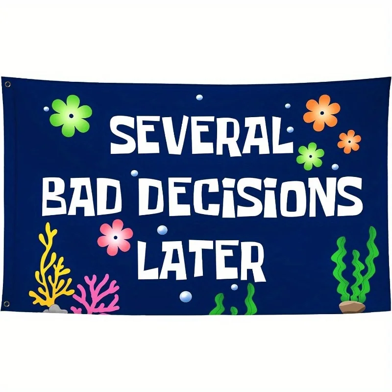 1pc Several Bad Decisions Later Funny Flags Cool Meme Flags for Room Guys College Dorm Bedroom for Man Cave Garage Frat Wall Han