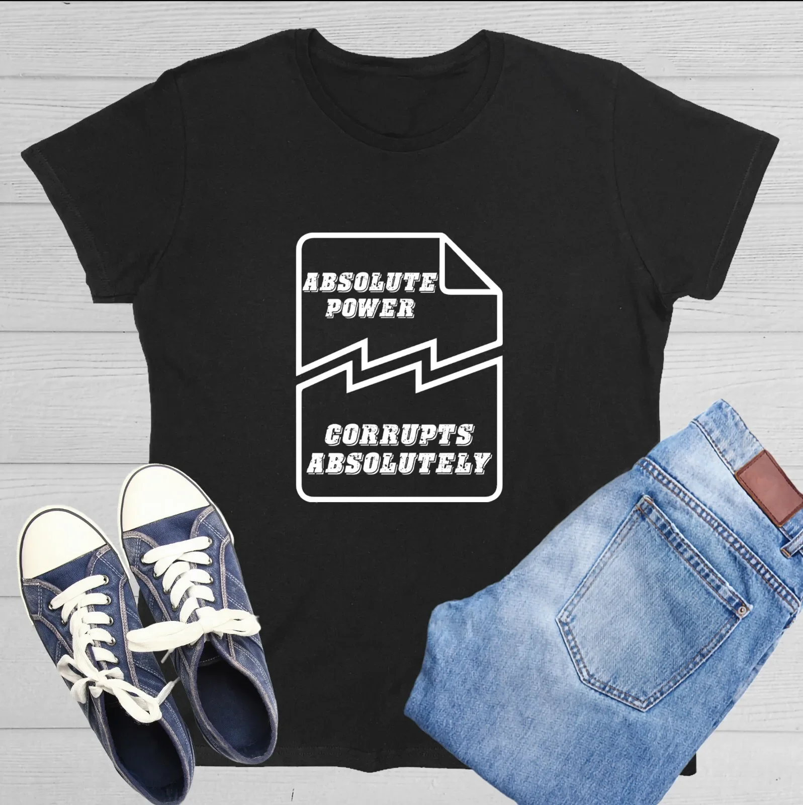 Absolute Power Corrupts Absolute Sarcastic Novelty Graphics Funny Womens T-Shirt