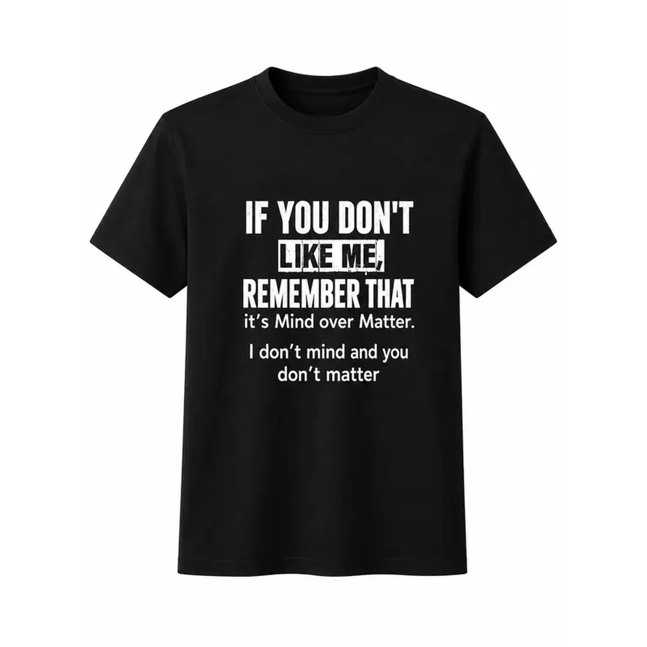 Funny Sarcastic Graphic Tee, If You Don’t Like Me Quote Shirt, Mind Over Matter Black Short Sleeve Top