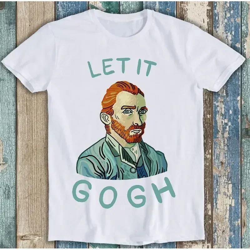 Let It Gogh Vincent Van Funny Saying Cool Present T Shirt M1728