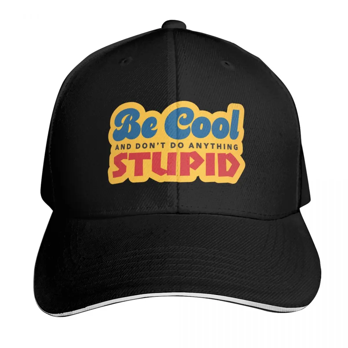Be Cool and Don't Do Anything Stupid Baseball Cap Lightweight Packable Gift for Him Her Casual Daily Wear