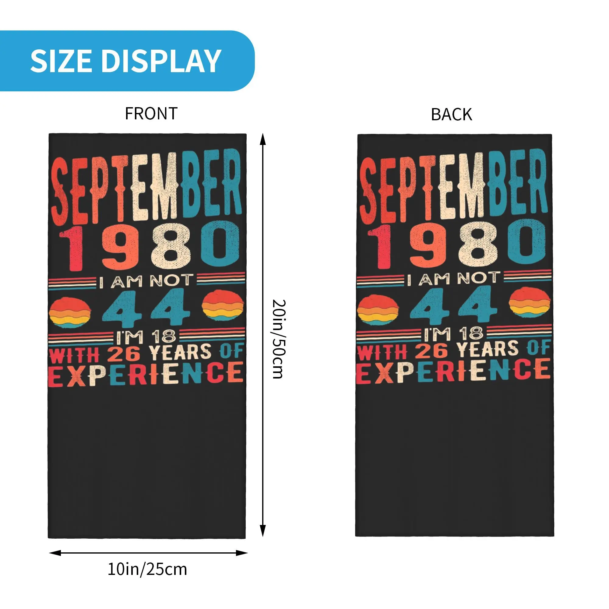 September 1980 I am not 44 I'm 18 with 26 Years of Experience Bandana Neck Gaiter Wrap Scarf Face Mask Hiking Fishing Men Women