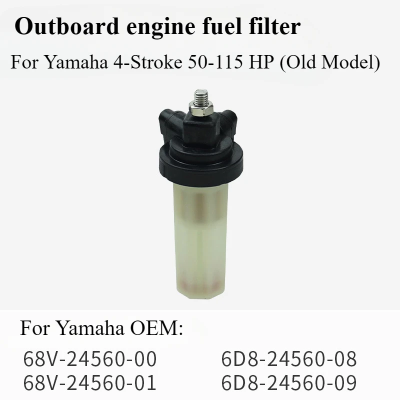 

Outboard Engine Gasoline Fuel Filter for Yamaha 4-Stroke 50-115 HP (Old Model) 68V-24560-00 68V-24560-01 6D8-24560-08/09