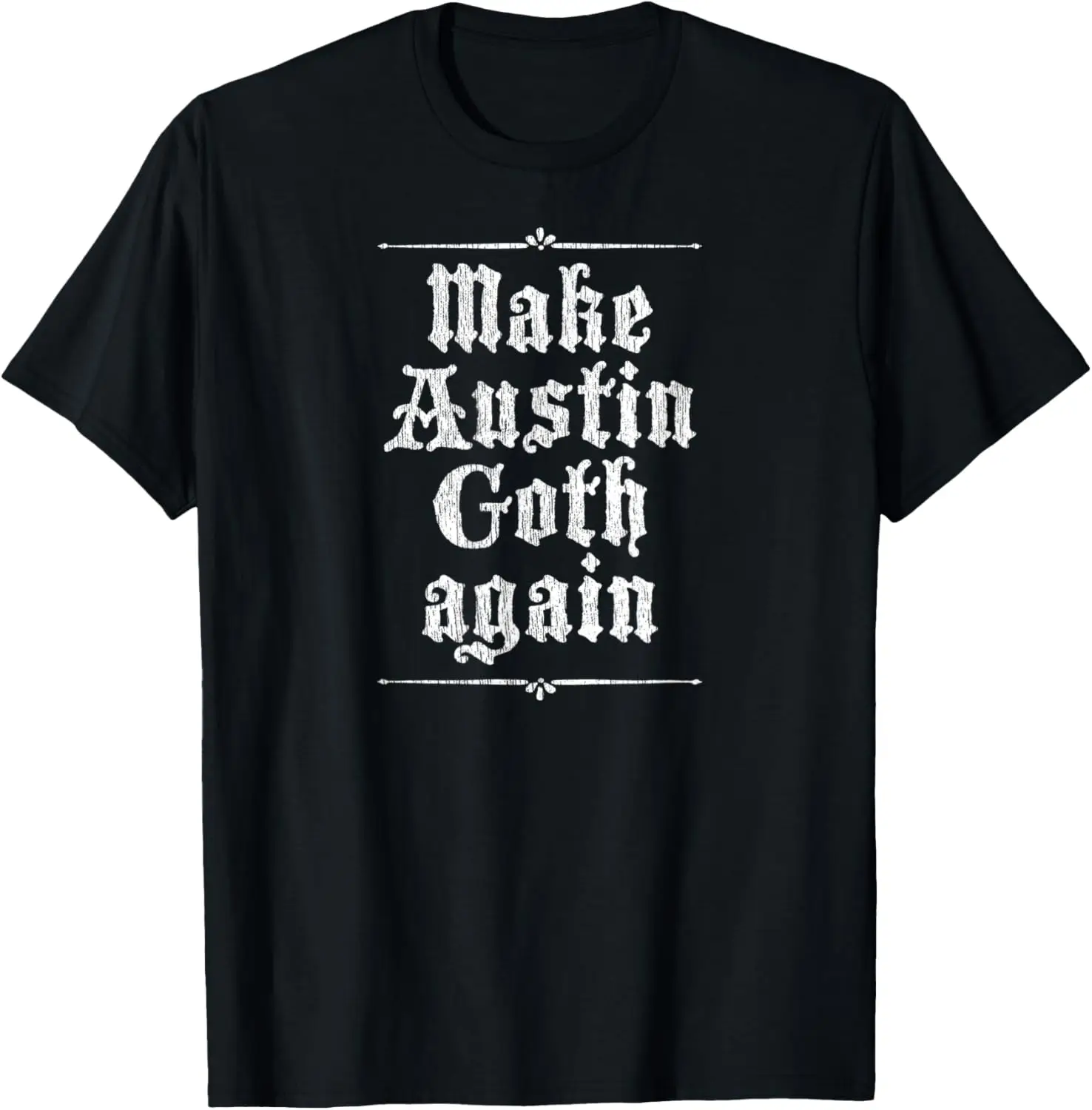 MAKE AUSTIN GOTH AGAIN Austin TX Old English / Gothic Design T-Shirt