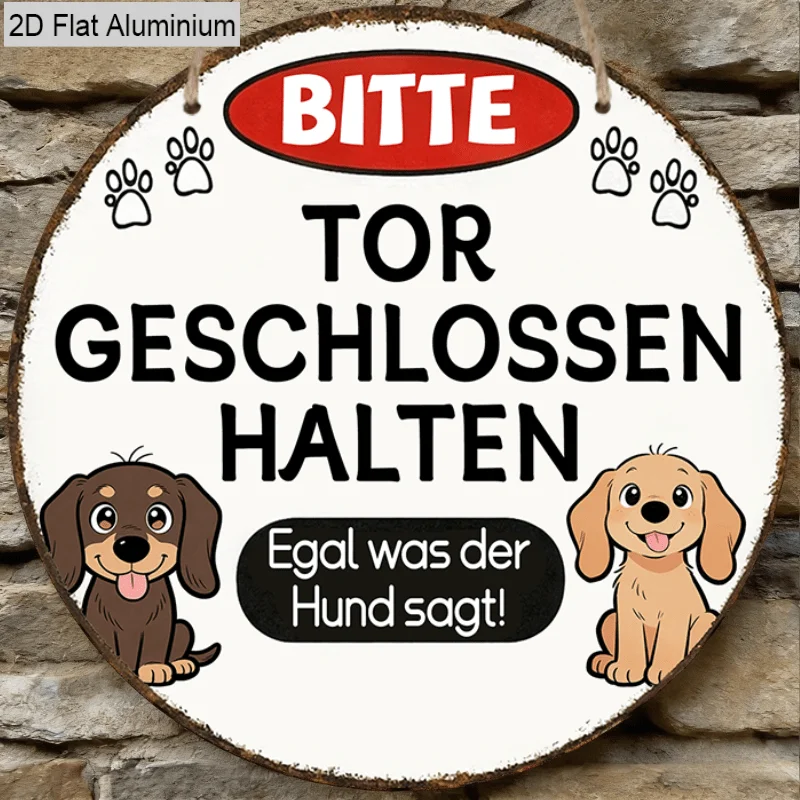 Placa de advertencia de aluminio 2D plana con diseño de perro alemán divertido, para mantener la puerta cerrada, TOR GESCHLOSSEN HALTEN, Egal Was Der Hund Sagt! Letrero