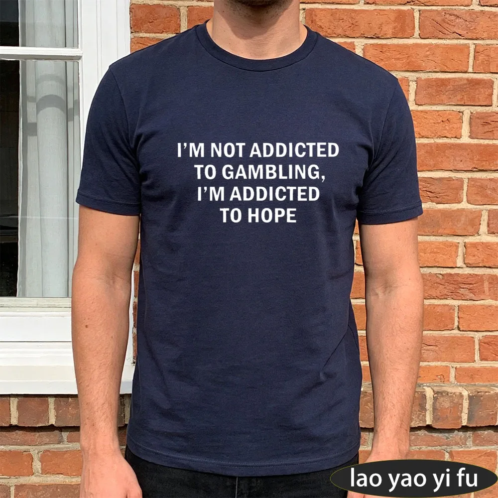 I'm Not Addicted to Gambling I'm Addicted to Hope Funny T-Shirt Minimal Plain Letter Print Men Cotton Crew Neck Summer Tee