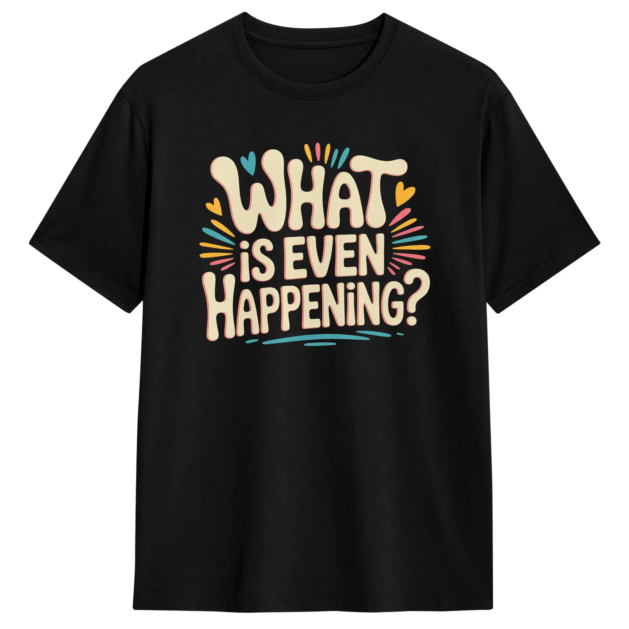 What is Even Happening Confused Sarcastic Random T-Shirt Summer  100 Cotton T Shirts Men Fashion Pattern Tee Shirt Short Sleeves