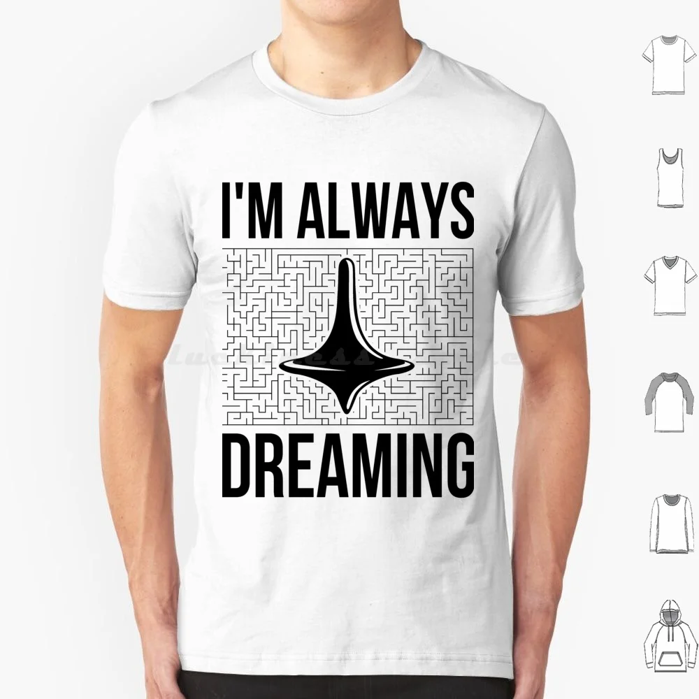 Always Dreaming T Shirt 6xl Cotton Cool Tee Inception Dream Dreams Totem Maze Christopher Nolan Tom Hardy Leonardo Dicaprio