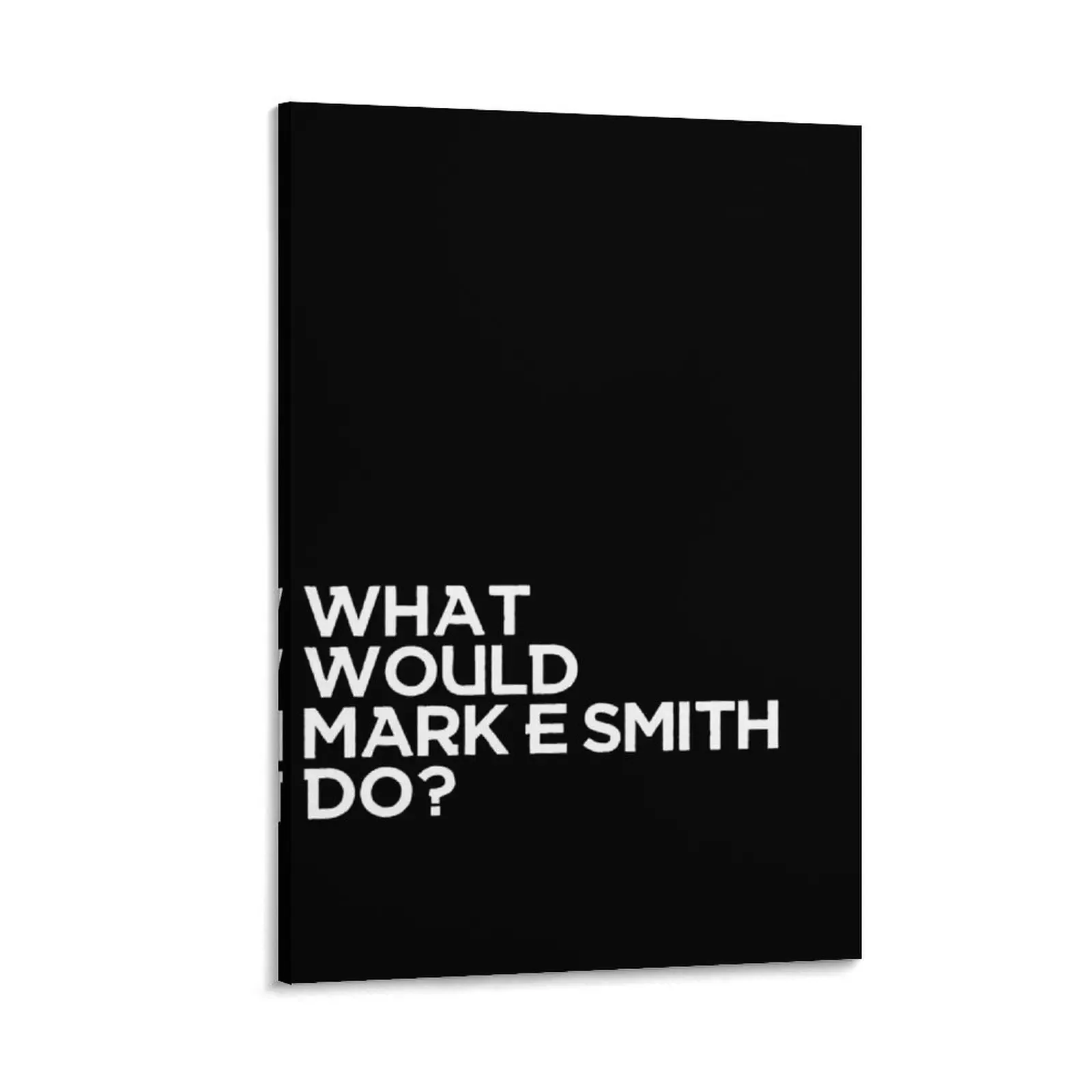 

What would Mark E Smith do Canvas Painting room decoration Wall paintings wall art canvas painting decorative wall canvases