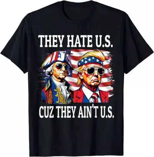 They Hate Us Cuz They Ain't Us Washington Trump 4th of July T-Shirt 2024