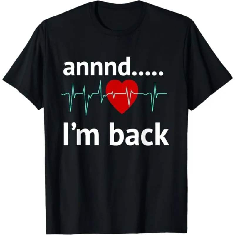 Funny Streetwear and I'm Back Heart Attack T Shirt Gift Tee Women's Men Cotton Oversized Summer Loose Short Sleeve O-Neck Top