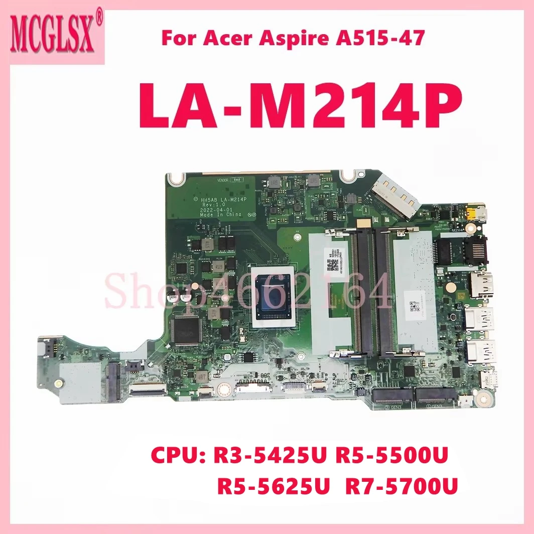 LA-M214P With R3-5425U R5-5500U R5-5625U R7-5700U CPU Notebook Mainboard For Acer Aspire A515-47 Laptop Motherboard Test OK