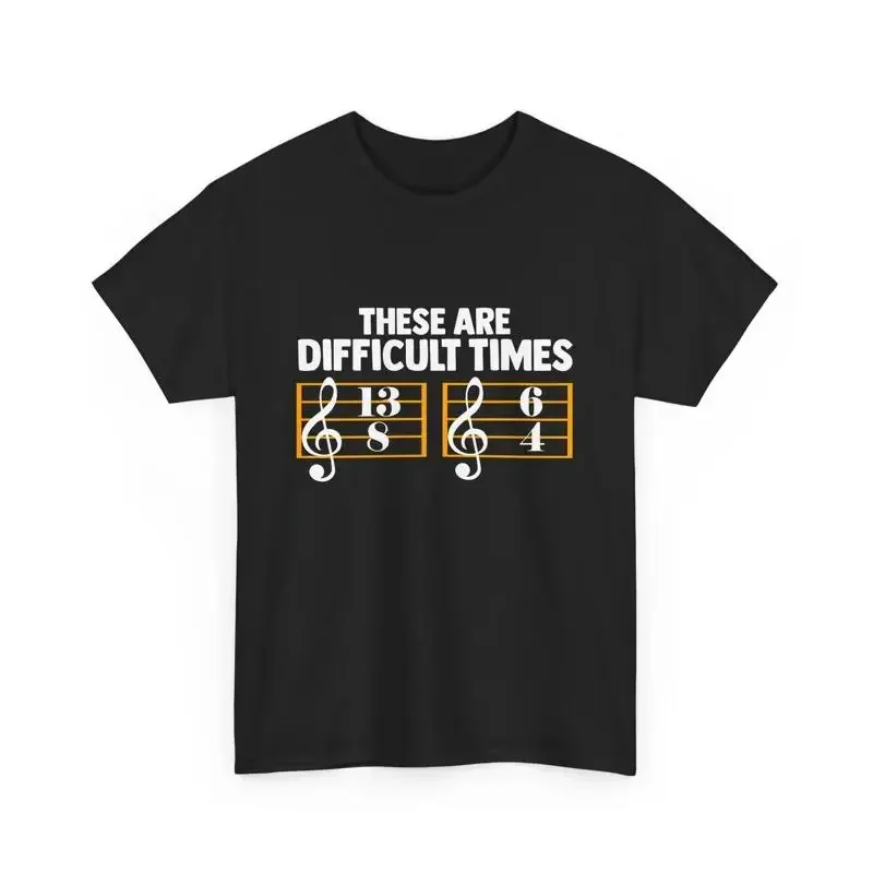 Musical Player Musician T Shirt These Are Difficult Times