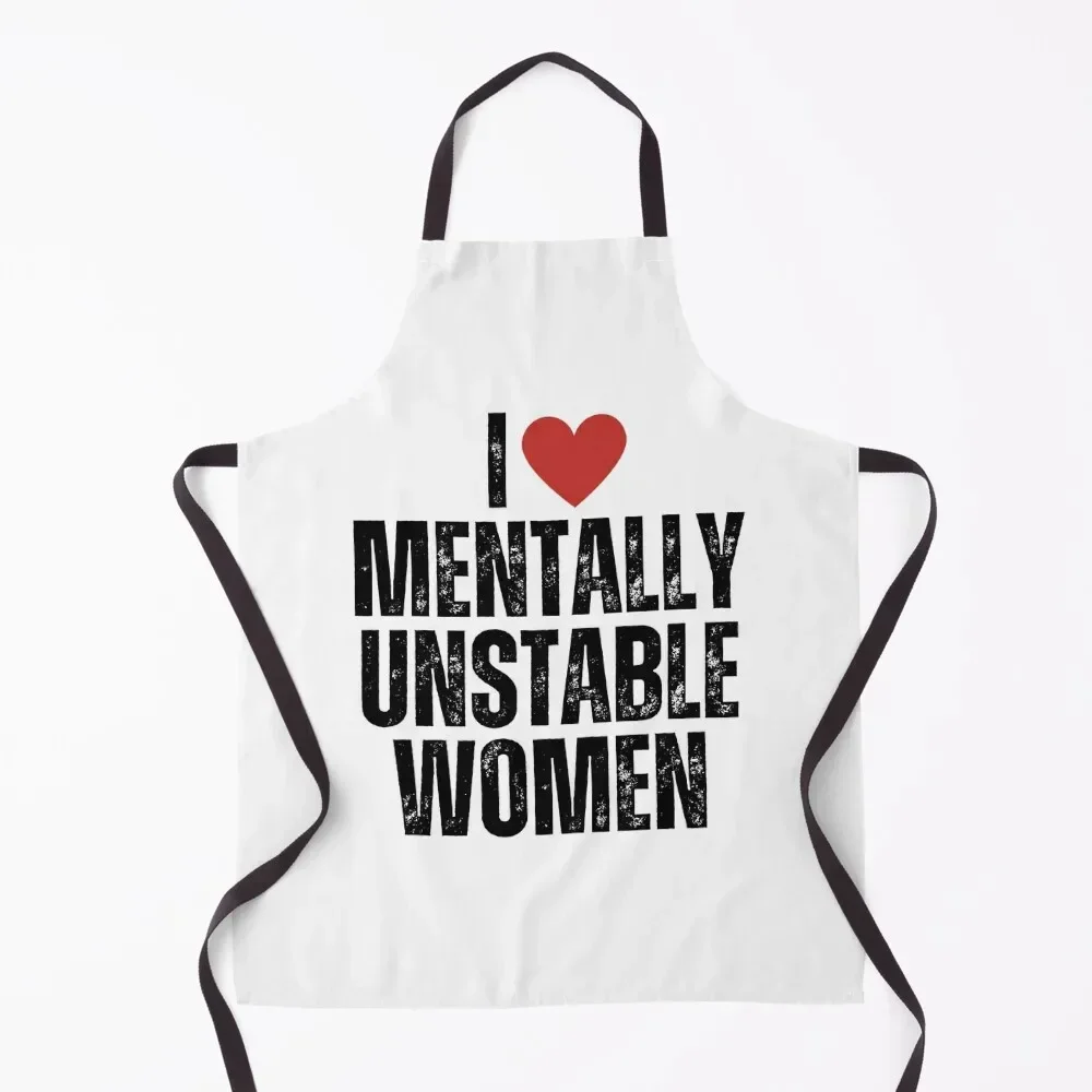 

I love mentally unstable women Shirt, Funny T-shirt, Funny Sticker Apron Kitchen For Women kitchen clothes for men Apron