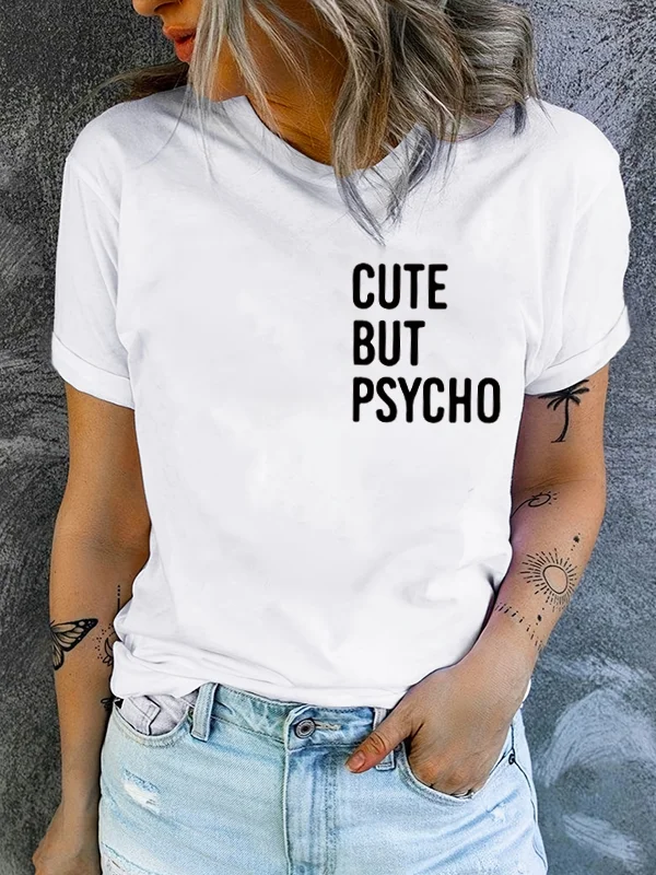 Cute But Psycho Chest Print Women T-shirt New Street Hot Sale Voguish Female Shirt Outdoor Casual All-match Comfort Girl Tee