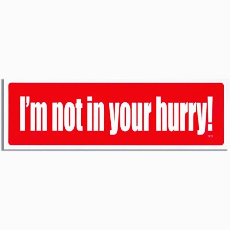 

Car decoration decal sticker I'm Not In Your Hurry Car Decal Sticker Vinyl Bumper Sticker 15CM PVC KK