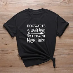 Hogwarts Nam Niet Aan, Dus Ik Leer Dreuzels in Plaats Daarvan Kleding Grafisch Dames T-Shirt Met Korte Mouwen